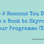 The 9 Reasons You Don't Have a Book to Skyrocket Your Programme (Yet)